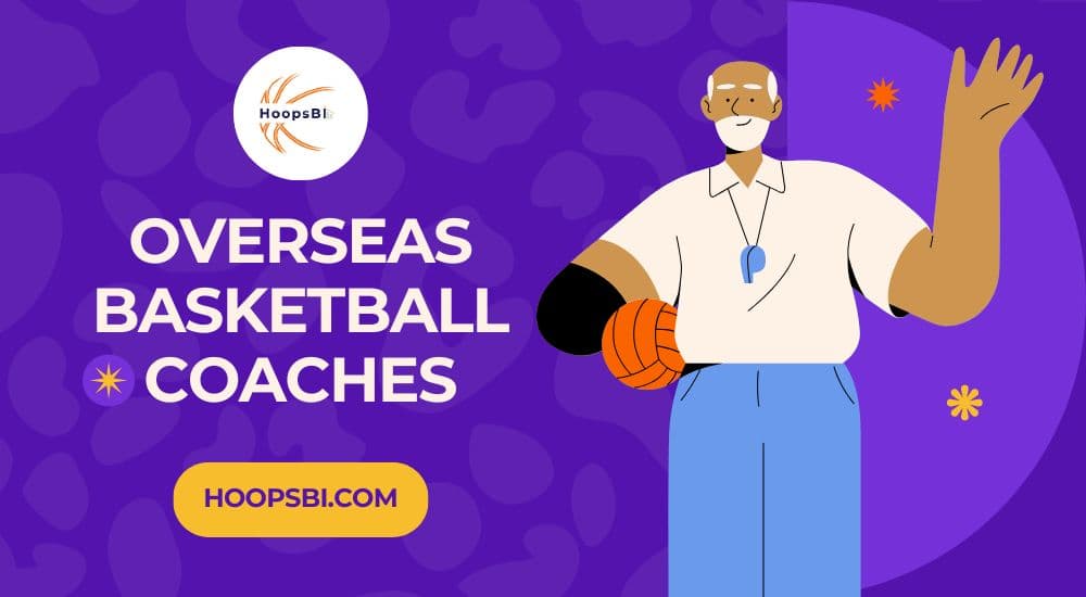 Overseas Basketball Coaches | How They Shape Your Career, Opportunities, & Mental Health