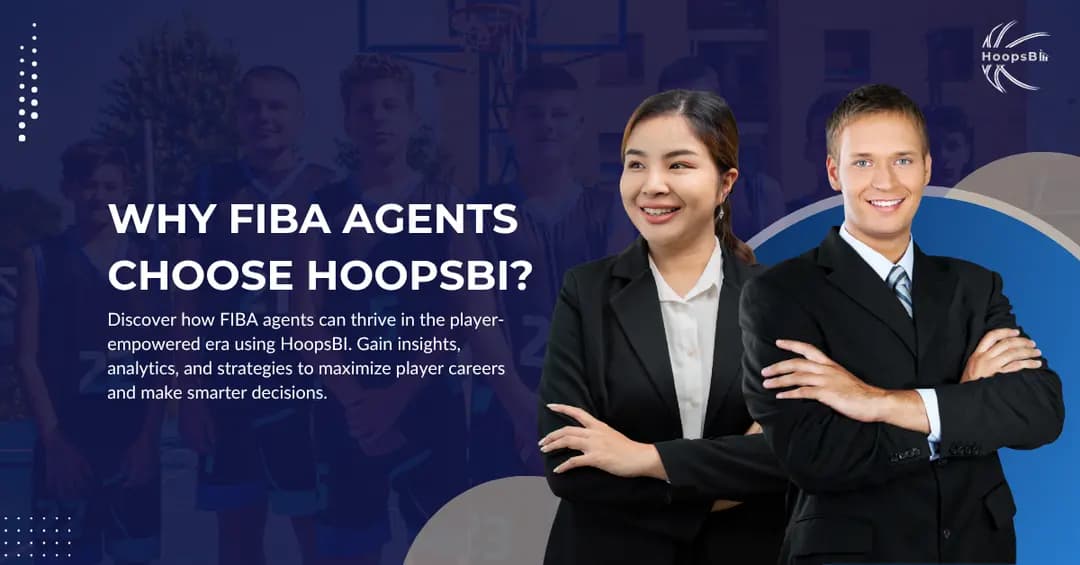 Why FIBA Agents Choose HoopsBI? Master the New Playbook