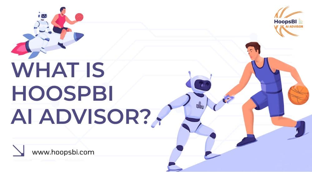 Introducing HoopsBI AI Advisor | Why It is Useful for Basketball Players?